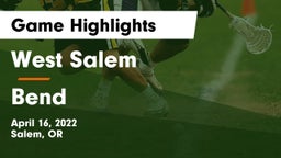West Salem  vs Bend  Game Highlights - April 16, 2022