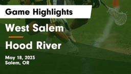 West Salem  vs Hood River  Game Highlights - May 18, 2023