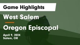 West Salem  vs Oregon Episcopal  Game Highlights - April 9, 2024
