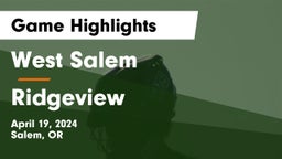 West Salem  vs Ridgeview  Game Highlights - April 19, 2024