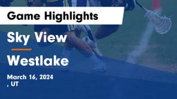 Sky View  vs Westlake  Game Highlights - March 16, 2024