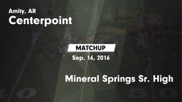Matchup: Centerpoint High vs. Mineral Springs Sr. High 2016