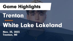 Trenton  vs White Lake Lakeland Game Highlights - Nov. 25, 2023