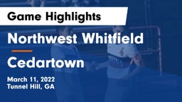 Northwest Whitfield  vs Cedartown Game Highlights - March 11, 2022
