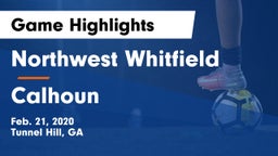 Northwest Whitfield  vs Calhoun  Game Highlights - Feb. 21, 2020
