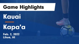 Kauai  vs Kapa'a  Game Highlights - Feb. 2, 2022