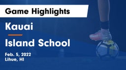 Kauai  vs Island School  Game Highlights - Feb. 5, 2022