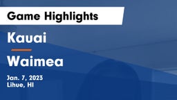Kauai  vs Waimea  Game Highlights - Jan. 7, 2023