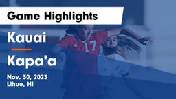 Kauai  vs Kapa'a  Game Highlights - Nov. 30, 2023