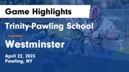 Trinity-Pawling School vs Westminster  Game Highlights - April 22, 2023