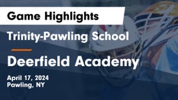 Trinity-Pawling School vs Deerfield Academy Game Highlights - April 17, 2024