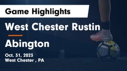West Chester Rustin  vs Abington  Game Highlights - Oct. 31, 2023