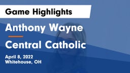 Anthony Wayne  vs Central Catholic  Game Highlights - April 8, 2022