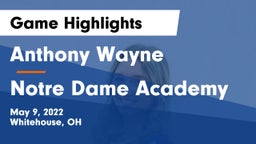 Anthony Wayne  vs Notre Dame Academy  Game Highlights - May 9, 2022