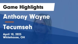 Anthony Wayne  vs Tecumseh  Game Highlights - April 10, 2023