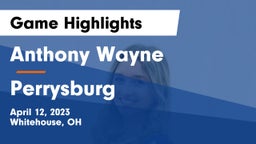 Anthony Wayne  vs Perrysburg  Game Highlights - April 12, 2023