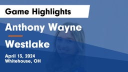 Anthony Wayne  vs Westlake  Game Highlights - April 13, 2024