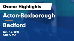Acton-Boxborough  vs Bedford  Game Highlights - Jan. 13, 2023