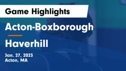 Acton-Boxborough  vs Haverhill  Game Highlights - Jan. 27, 2023