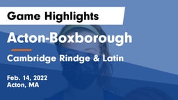 Acton-Boxborough  vs Cambridge Rindge & Latin  Game Highlights - Feb. 14, 2022