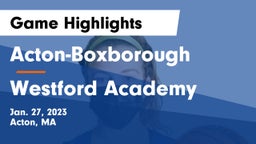 Acton-Boxborough  vs Westford Academy  Game Highlights - Jan. 27, 2023
