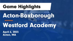 Acton-Boxborough  vs Westford Academy  Game Highlights - April 6, 2023