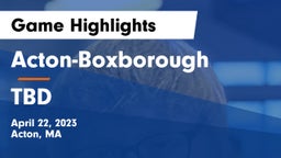 Acton-Boxborough  vs TBD Game Highlights - April 22, 2023