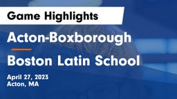 Acton-Boxborough  vs Boston Latin School Game Highlights - April 27, 2023
