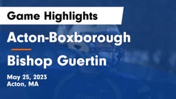 Acton-Boxborough  vs Bishop Guertin  Game Highlights - May 25, 2023