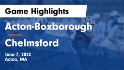 Acton-Boxborough  vs Chelmsford  Game Highlights - June 7, 2023