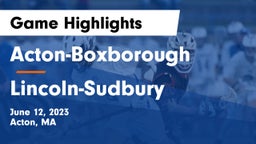 Acton-Boxborough  vs Lincoln-Sudbury  Game Highlights - June 12, 2023
