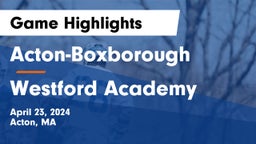 Acton-Boxborough  vs Westford Academy  Game Highlights - April 23, 2024