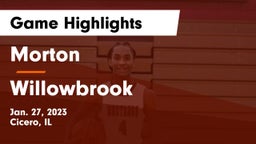 Morton  vs Willowbrook  Game Highlights - Jan. 27, 2023