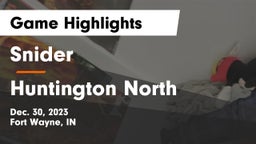 Snider  vs Huntington North  Game Highlights - Dec. 30, 2023