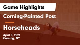 Corning-Painted Post  vs Horseheads  Game Highlights - April 8, 2021