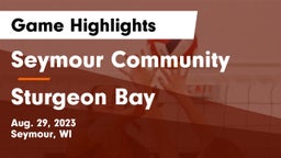 Seymour Community  vs Sturgeon Bay  Game Highlights - Aug. 29, 2023