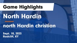 North Hardin  vs north Hardin christian Game Highlights - Sept. 18, 2023