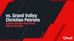 Highlight of vs. Grand Valley Christian Patriots 
