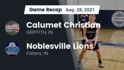 Recap: Calumet Christian  vs. Noblesville Lions 2021