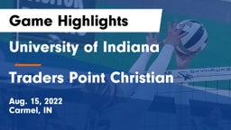 University  of Indiana vs Traders Point Christian  Game Highlights - Aug. 15, 2022