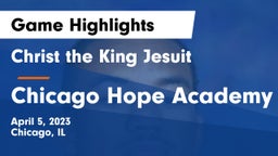 Christ the King Jesuit vs Chicago Hope Academy Game Highlights - April 5, 2023