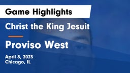 Christ the King Jesuit vs Proviso West  Game Highlights - April 8, 2023