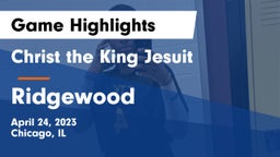 Christ the King Jesuit vs Ridgewood Game Highlights - April 24, 2023