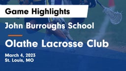John Burroughs School vs Olathe Lacrosse Club Game Highlights - March 4, 2023