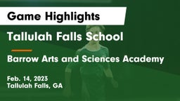 Tallulah Falls School vs Barrow Arts and Sciences Academy Game Highlights - Feb. 14, 2023