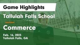Tallulah Falls School vs Commerce  Game Highlights - Feb. 16, 2023