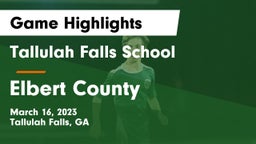 Tallulah Falls School vs Elbert County  Game Highlights - March 16, 2023