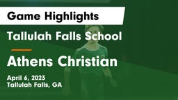 Tallulah Falls School vs Athens Christian  Game Highlights - April 6, 2023