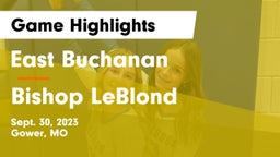 East Buchanan  vs Bishop LeBlond  Game Highlights - Sept. 30, 2023