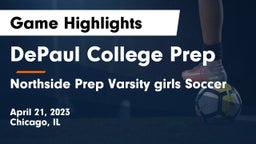 DePaul College Prep  vs Northside Prep Varsity girls Soccer Game Highlights - April 21, 2023